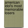 American Idol's Most Memorable Losers door Dana Rasmussen