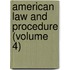 American Law And Procedure (Volume 4)