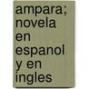 Ampara; Novela En Espanol Y En Ingles by Enrique P�Rez Escrich