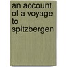 An Account Of A Voyage To Spitzbergen door John Laing