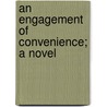 An Engagement Of Convenience; A Novel by Louis Zangwill
