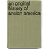 An Original History Of Ancien America