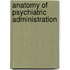 Anatomy of Psychiatric Administration