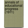 Annals of Educational Progress (1911) door General Books