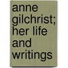 Anne Gilchrist; Her Life And Writings door Anne Burrows Gilchrist