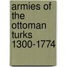 Armies of the Ottoman Turks 1300-1774 by David Nicolle
