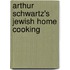 Arthur Schwartz's Jewish Home Cooking