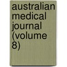Australian Medical Journal (Volume 8) door General Books