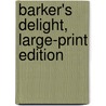 Barker's Delight, Large-Print Edition by Thomas Barker