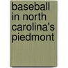 Baseball in North Carolina's Piedmont by Chris Holaday