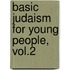 Basic Judaism for Young People, Vol.2