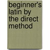 Beginner's Latin by the Direct Method door Edward C. Chickering