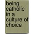Being Catholic in a Culture of Choice