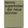 Benno Superkicker - Der neue Stürmer door Regina Hegner