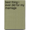 Best Thing I Ever Did For My Marriage door Nancy Cobb