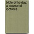 Bible Of To-Day; A Course Of Lectures