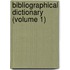 Bibliographical Dictionary (Volume 1)