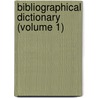 Bibliographical Dictionary (Volume 1) by Adam Clarke