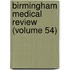 Birmingham Medical Review (Volume 54)