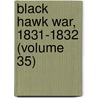 Black Hawk War, 1831-1832 (Volume 35) door Ellen M. Whitney
