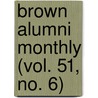 Brown Alumni Monthly (Vol. 51, No. 6) by Brown University