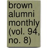 Brown Alumni Monthly (Vol. 94, No. 8) door Brown University