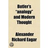 Butler's "Analogy" And Modern Thought door Alexander Richard Eagar