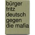Bürger Fritz Deutsch gegen die Mafia