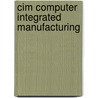 Cim Computer Integrated Manufacturing door August-Willhelm Scheer