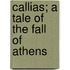 Callias; A Tale Of The Fall Of Athens