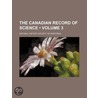 Canadian Record of Science (Volume 3) door Natural History Society of Montreal