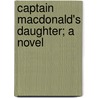 Captain Macdonald's Daughter; A Novel by Archibald Campbell Tait