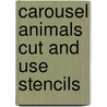 Carousel Animals Cut And Use Stencils door Celeste Plowden