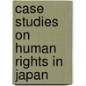 Case Studies on Human Rights in Japan door Roger Goodman