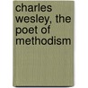 Charles Wesley, The Poet Of Methodism by John Kirk