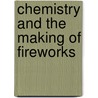 Chemistry And The Making Of Fireworks door anon.
