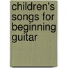 Children's Songs for Beginning Guitar door Peter Penhallow