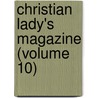 Christian Lady's Magazine (Volume 10) door Elizabeth Charlotte Elizabeth