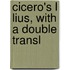 Cicero's L Lius, With A Double Transl