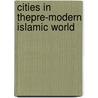 Cities In Thepre-Modern Islamic World door K. Bennison Amira