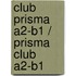 Club Prisma A2-B1 / Prisma Club A2-B1