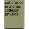 Coherence In Atomic Collision Physics door H.J. Beyer