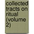 Collected Tracts on Ritual (Volume 2)