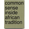 Common Sense Inside African Tradition by A. Bailey Joseph