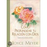 Como Profundizar Tu Relacion Con Dios door Joyce Meyer