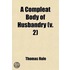 Compleat Body Of Husbandry (Volume 2)