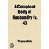 Compleat Body Of Husbandry (Volume 4)