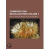 Cosmopolitan Recollections (Volume 1) by M.S. Van De Velde