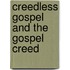 Creedless Gospel and the Gospel Creed