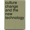 Culture Change and the New Technology door Paul A. Shackel